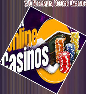 10 minimum deposit casino